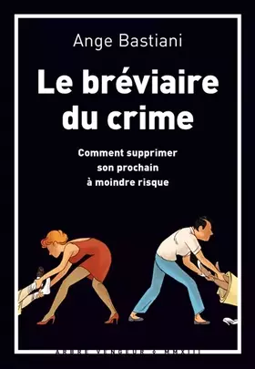 Couverture du produit · Le bréviaire du crime: Comment supprimer son prochain à moindre risque