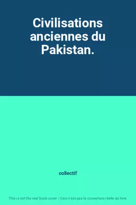 Couverture du produit · Civilisations anciennes du Pakistan.