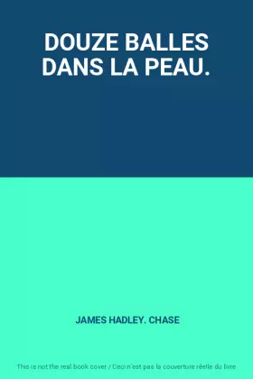 Couverture du produit · DOUZE BALLES DANS LA PEAU.