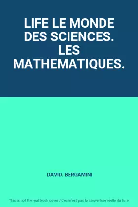 Couverture du produit · LIFE LE MONDE DES SCIENCES. LES MATHEMATIQUES.