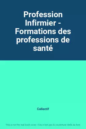 Couverture du produit · Profession Infirmier - Formations des professions de santé
