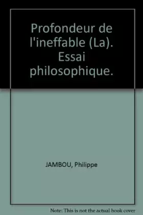 Couverture du produit · Profondeur de l'ineffable (La). Essai philosophique.