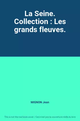 Couverture du produit · La Seine. Collection : Les grands fleuves.