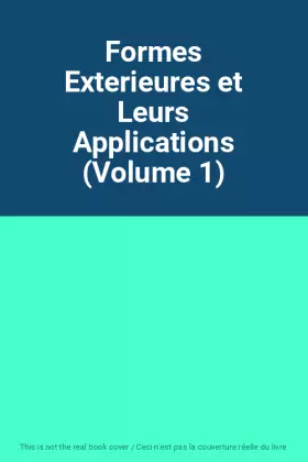 Couverture du produit · Formes Exterieures et Leurs Applications (Volume 1)