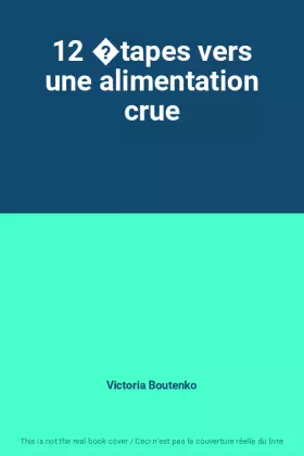 Couverture du produit · 12 �tapes vers une alimentation crue