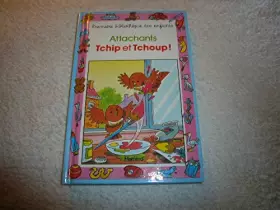 Couverture du produit · Attachants Tchip et Tchoup !