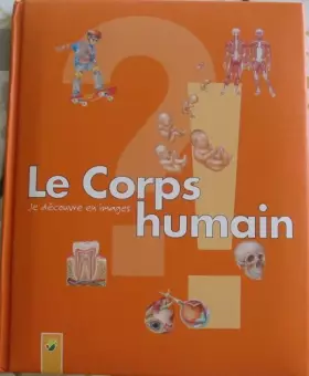 Couverture du produit · Le Corps humain : Je découvre en image