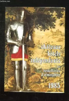 Couverture du produit · CATALOGUE CHATEAUX HOTELS INDEPENDANTS ET HOSTELLERIES D ATMOSPHERE. 1985.