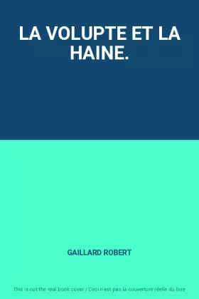 Couverture du produit · LA VOLUPTE ET LA HAINE.