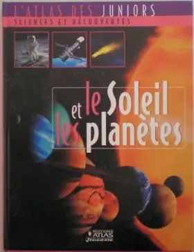 Couverture du produit · Atlas des Juniors - Sciences et Découvertes - Le Soleil et les planètes