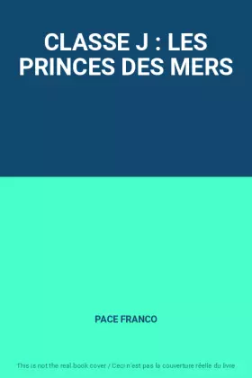 Couverture du produit · CLASSE J : LES PRINCES DES MERS