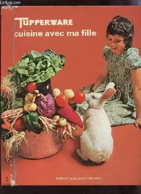 Couverture du produit · TUPPERWARE CUISINE AVEC MA FILLE.