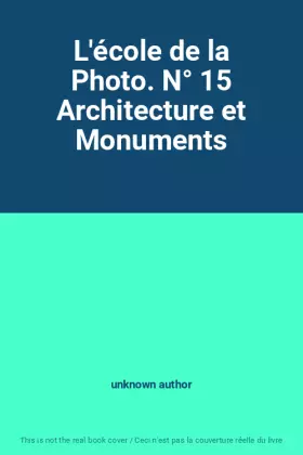 Couverture du produit · L'école de la Photo. N° 15 Architecture et Monuments