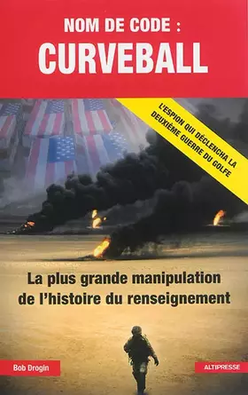 Couverture du produit · Nom de code : Curveball. La plus grande manipulation de l'histoire du renseignement