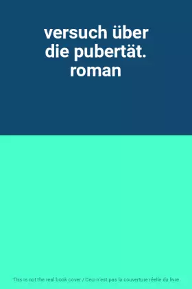 Couverture du produit · versuch über die pubertät. roman