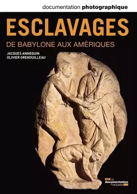 Couverture du produit · Documentation photographique, n° 8097 : Esclavages, de Babylone aux Ameriques