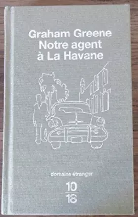Couverture du produit · Notre agent à La Havane 10/18