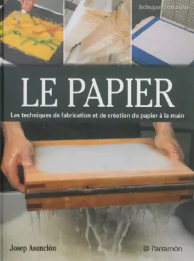 Couverture du produit · Le papier : Création et fabrication