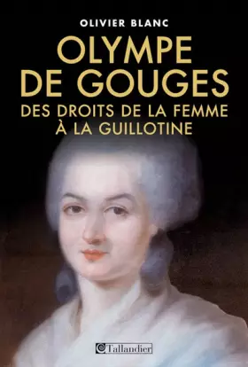 Couverture du produit · Olympe de Gouges: Des droits de la femme à la guillotine