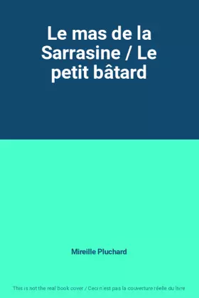 Couverture du produit · Le mas de la Sarrasine / Le petit bâtard