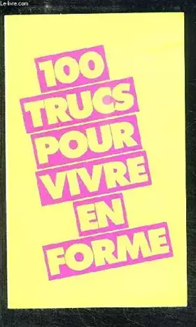 Couverture du produit · 100 Trucs pour vivre en forme.