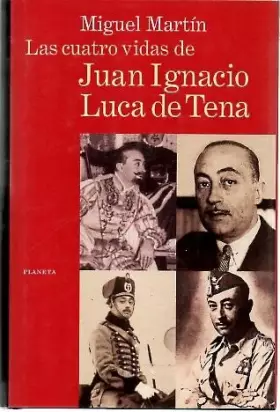 Couverture du produit · LAS CUATRO VIDAS DE JUAN IGNACIO LUCA DE TENA