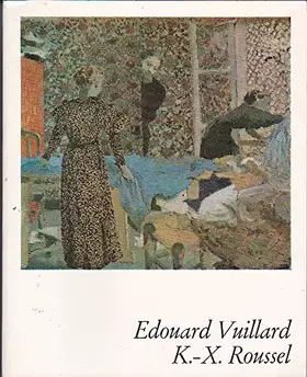 Couverture du produit · Edouard Vuillard. Xavier Roussel