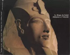 Couverture du produit · Le règne du Soleil Akhnaton et Néfertiti