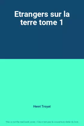 Couverture du produit · Etrangers sur la terre tome 1