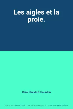 Couverture du produit · Les aigles et la proie.