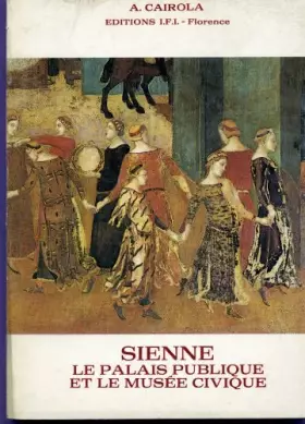 Couverture du produit · Sienne Le palais publique et le musée civique