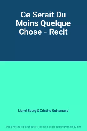 Couverture du produit · Ce Serait Du Moins Quelque Chose - Recit