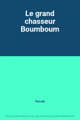 Couverture du produit · Le grand chasseur Boumboum
