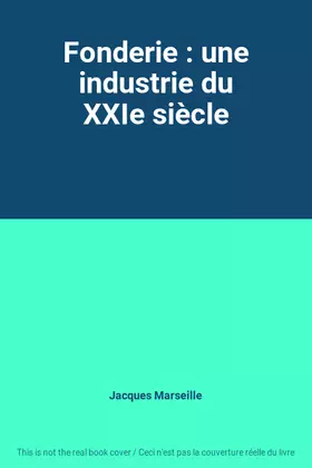 Couverture du produit · Fonderie : une industrie du XXIe siècle