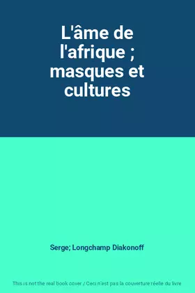 Couverture du produit · L'âme de l'afrique ; masques et cultures