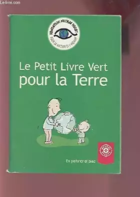 Couverture du produit · LE PETIT LIVRE VERT POUR LA TERRE.