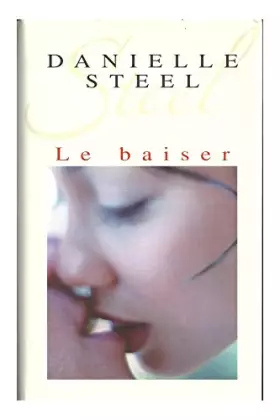 Couverture du produit · Le baiser / Steel, Danielle