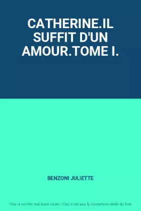 Couverture du produit · CATHERINE.IL SUFFIT D'UN AMOUR.TOME I.