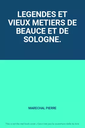 Couverture du produit · LEGENDES ET VIEUX METIERS DE BEAUCE ET DE SOLOGNE.
