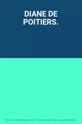 Couverture du produit · DIANE DE POITIERS.
