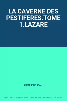 Couverture du produit · LA CAVERNE DES PESTIFERES.TOME 1.LAZARE