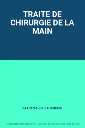 Couverture du produit · TRAITE DE CHIRURGIE DE LA MAIN