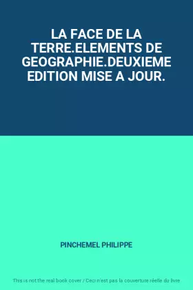 Couverture du produit · LA FACE DE LA TERRE.ELEMENTS DE GEOGRAPHIE.DEUXIEME EDITION MISE A JOUR.