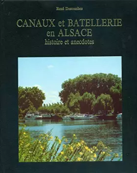 Couverture du produit · CANAUX ET BATELLERIE EN ALSACE.HISTOIRE ET ANECDOTES