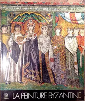 Couverture du produit · LA PEINTURE BYZANTINE