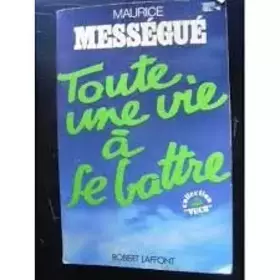 Couverture du produit · TOUTE UNE VIE A SE BATTRE