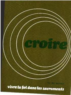Couverture du produit · CROIRE.TOME 2.VIVRE LA FOI DANS LES SACREMENTS