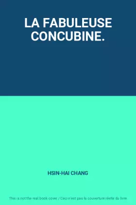 Couverture du produit · LA FABULEUSE CONCUBINE.