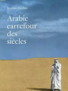 Couverture du produit · ARABIE CARREFOUR DES SIECLES.