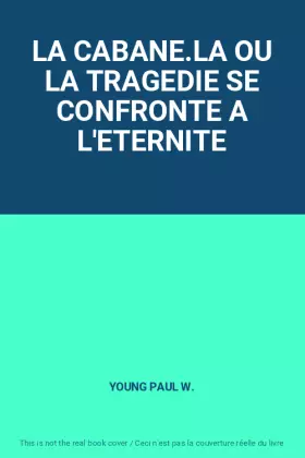 Couverture du produit · LA CABANE.LA OU LA TRAGEDIE SE CONFRONTE A L'ETERNITE